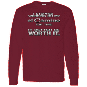 "Better Be Worth It" - G3 Long Sleeve Tee