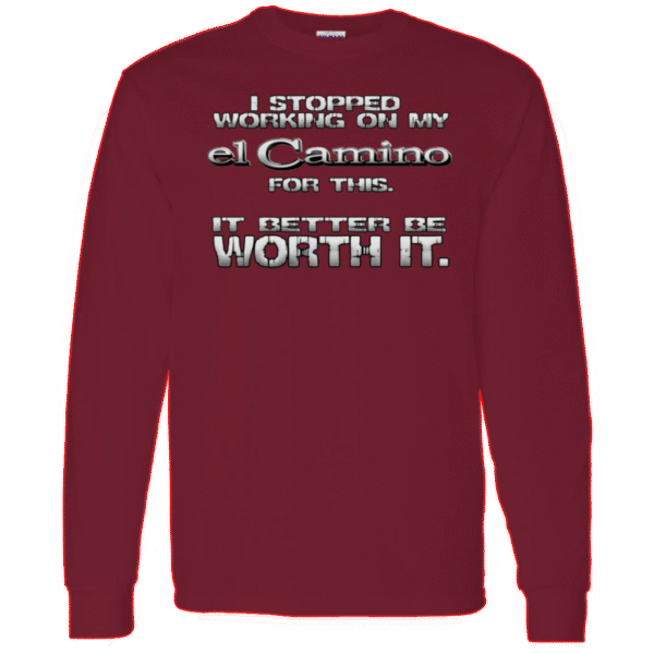 "Better Be Worth It" - G3 Long Sleeve Tee