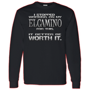 "Better Be Worth It" - G5 Long Sleeve Tee