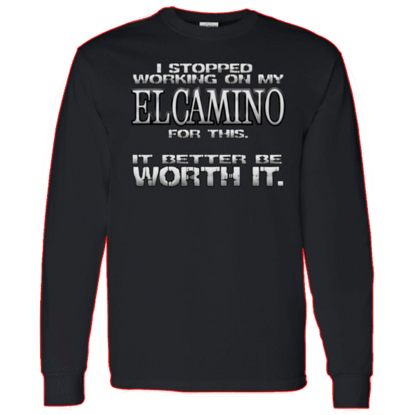 "Better Be Worth It" - G5 Long Sleeve Tee